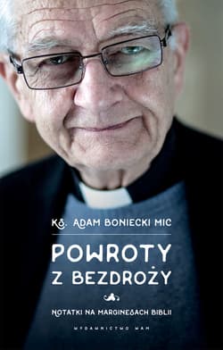 Powroty z bezdroży Notatki na marginesach Biblii - Adam Boniecki