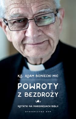 Powroty z bezdroży Notatki na marginesach Biblii - Adam Boniecki