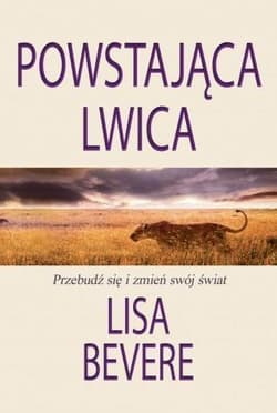 Powstająca lwica Przebudź się i zmień swój świat - Bevere Lisa