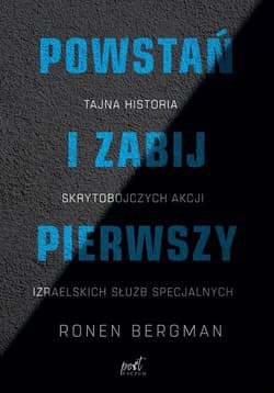Powstań i zabij pierwszy Tajna historia zabójstw izraelskich służb specjalnych