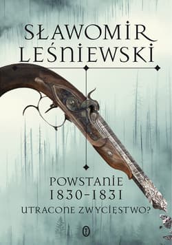 Powstanie 1830-1831. Utracone zwycięstwo? - ebook - Sławomir Leśniewski