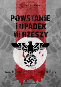 Powstanie i upadek III Rzeszy. Hitler i narodziny III Rzeszy.  Tom 3 - Shirer William L.