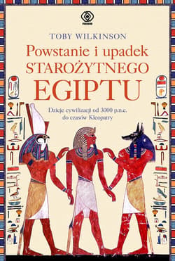 Powstanie i upadek starożytnego Egiptu - ebook - Toby Wilkinson