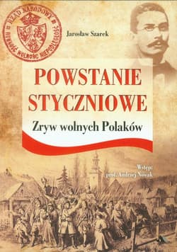 Powstanie Styczniowe Zryw wolnych Polaków - Jarosław Szarek