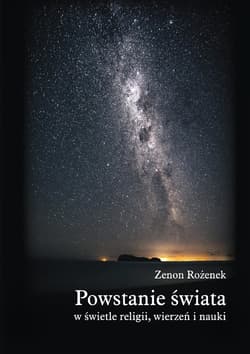 Powstanie świata w świetle religii, wierzeń i nauki - ebook - Zenon Rożenek