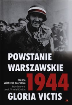 Powstanie Warszawskie 1944 Gloria Victis + CD - Joanna  Wieliczka-Szarkowa