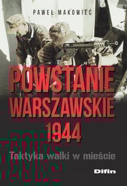 Powstanie Warszawskie 1944 Taktyka walki w mieście - Makowiec Paweł