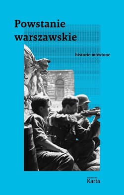 Powstanie warszawskie. Historie mówione - Praca zbiorowa