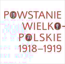 Powstanie wielkopolskie 1918-1919 - Opracowanie Zbiorowe