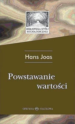 Powstawanie wartości - Hans Joas