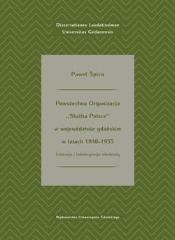 Powszechna Organizacja Służba Polsce w województwie gdańskim w latach 1948-1955 - Paweł Śpica