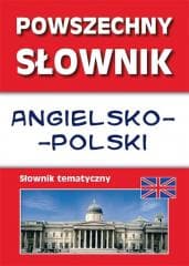 Powszechny słownik angielsko-polski tematyczny - Strzeszewska Anna, Nojszewska Justyna