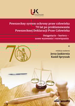 Powszechny system ochrony praw człowieka 70 lat po proklamowaniu Powszechnej Deklaracji Praw Człowieka Tom 1