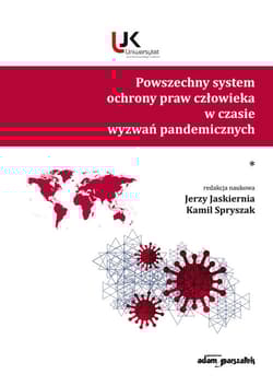 Powszechny system ochrony praw człowieka w czasie wyzwań pandemicznych Tom 1 - Kamil Spryszak, (red.) Jerzy Jaskiernia