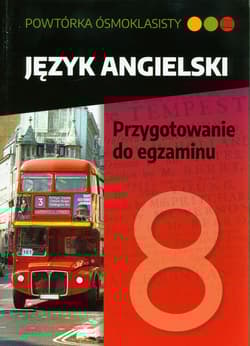 Powtórka ósmoklasisty Język angielski Przygotowanie do egzaminu Szkoła podstawowa - Tkaczyk Marta, Kudelska Anna