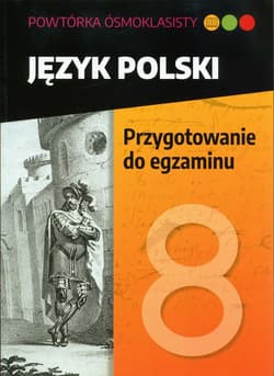 Powtórka ósmoklasisty Język polski Przygotowanie do egzaminu Szkoła podstawowa - Lucyna Kasjanowicz