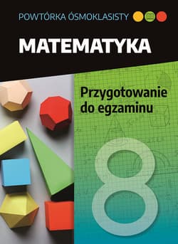 Powtórka ósmoklasisty Matematyka Przygotowanie do matematyki Szkoła podstawowa - Jolanta Walczak
