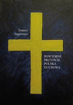 Powtórne przyjście Polska duchowa - Tomasz Jurgiewicz