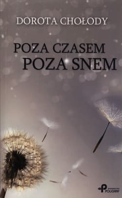 Poza czasem, poza snem - Dorota Chołody