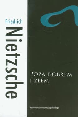 Poza dobrem i złem Preludium do filozofii przyszłości - Friedrich Nietzsche