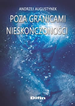 Poza granicami nieskończoności - Andrzej Augustynek