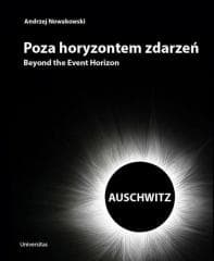 Poza horyzontem zdarzeń. AUSCHWITZ - Andrzej Nowakowski