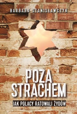 Poza strachem. Jak Polacy ratowali Żydów - ebook - Barbara Stanisławczyk