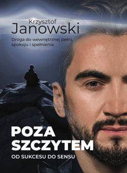 Poza szczytem. Od sukcesu do sensu - Krzysztof Janowski
