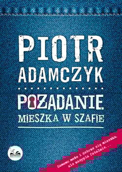 Pożądanie mieszka w szafie - Piotr Adamczyk