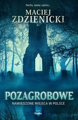Pozagrobowe Nawiedzone miejsca w Polsce