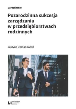 Pozarodzinna sukcesja zarządzania w przedsiębiorstwach rodzinnych - Domanowska Justyna