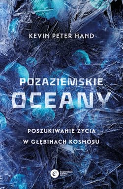 Pozaziemskie oceany. Poszukiwanie życia w głębinach kosmosu - Kevin Peter Hand