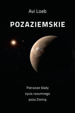 Pozaziemskie Pierwsze ślady życia rozumnego poza Ziemią - ebook - Avi Loeb