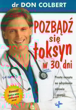 Pozbądź się toksyn w 30 dni Prosta recepta na odzyskanie zdrowia i energii