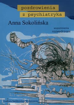Pozdrowienia z psychiatryka Wspomnienia rozwydrzone