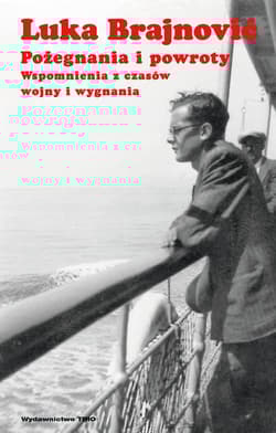 Pożegnania i powroty Wspomnienia z czasów wojny i wygnania