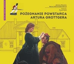 Pożegnanie powstańca Artura Grottgera - Mrowiec Justyna, Dobrowolska-Kierył Marta