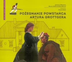 Pożegnanie powstańca Artura Grottgera - Mrowiec Justyna, Dobrowolska-Kierył Marta