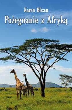 Pożegnanie z Afryką - Karen Blixen
