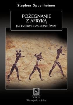 Pożegnanie z Afryką. Jak człowiek zaludnił świat - ebook - Stephen Oppenheimer