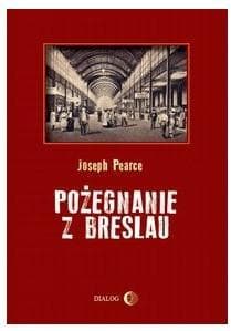 Pożegnanie z Breslau - Joseph Pearce