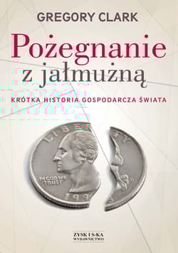 Pożegnanie z jałmużną. Krótka historia gospodarcza świata