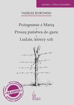 Pożegnanie z Marią. Proszę państwa do gazu. Ludzie, którzy szli - Tadeusz Borowski