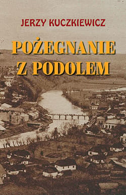 Pożegnanie z Podolem - Jerzy Kuczkiewicz