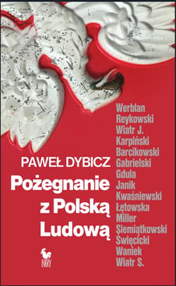 Pożegnanie z Polską Ludową. Rozmowy o schyłku PRL i narodzinach III RP - Paweł Dybicz