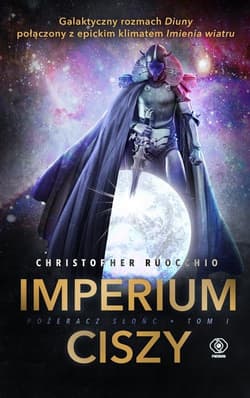 Pożeracz Słońc Tom 1 Imperium ciszy - Christopher Ruocchio