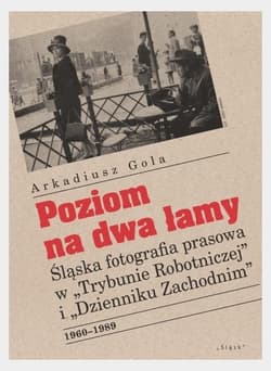 Poziom na dwa łamy Śląska fotografia prasowa w "Trybunie Robotniczej" i "Dzienniku Zachodnim" - Arkadiusz Gola