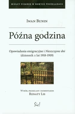 Późna godzina Opowiadania emigracyjne i Nieszczęsne dni (dziennik z lat 1918-1919)