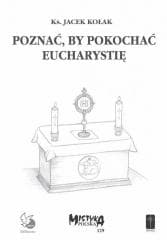 Poznać, by pokochać Eucharystię - Ks. Jacek Kołak