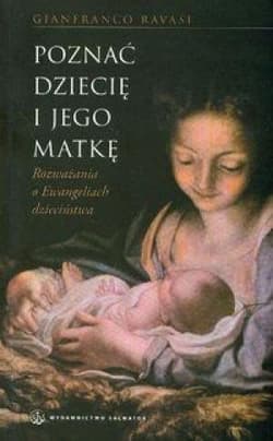 Poznać Dziecię i jego Matkę Rozważania o Ewangeliach dzieciństwa - Gianfranco Ravasi